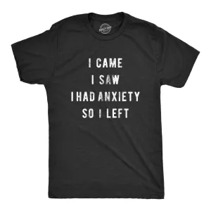 I Came I Saw I Had Anxiety So I Left Men's T Shirt