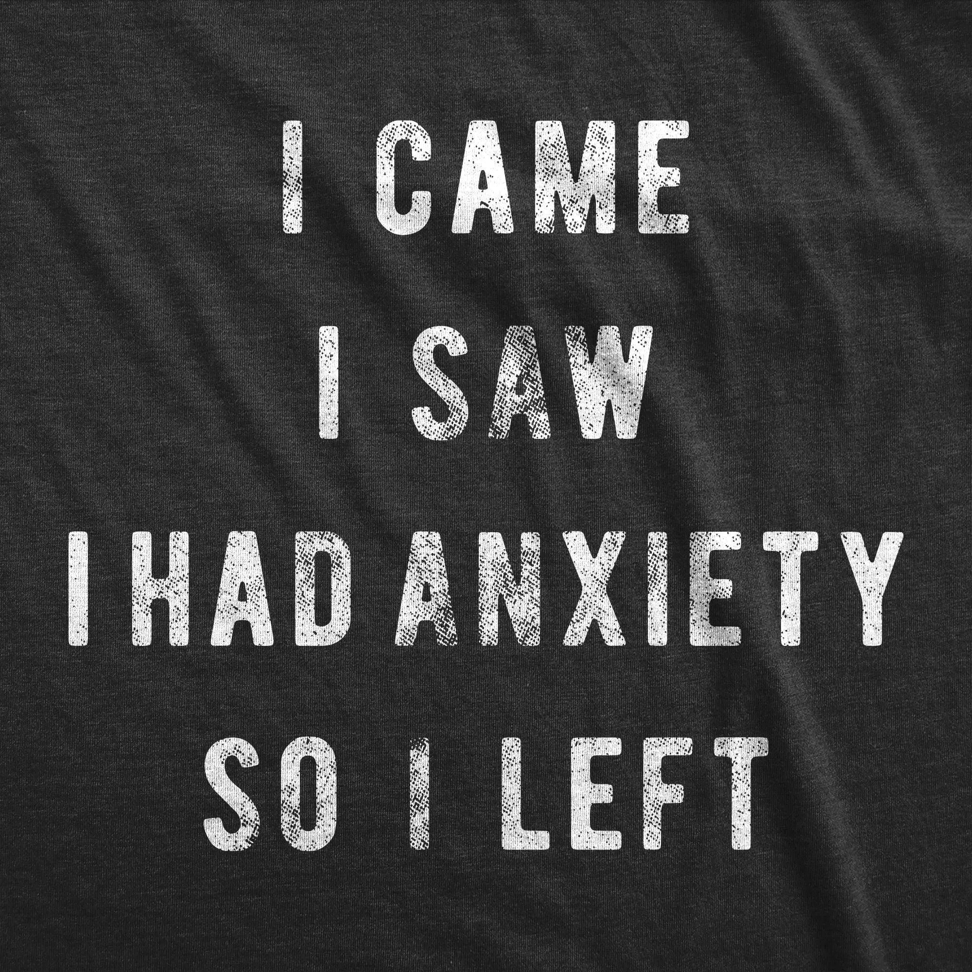 I Came I Saw I Had Anxiety So I Left Men's T Shirt