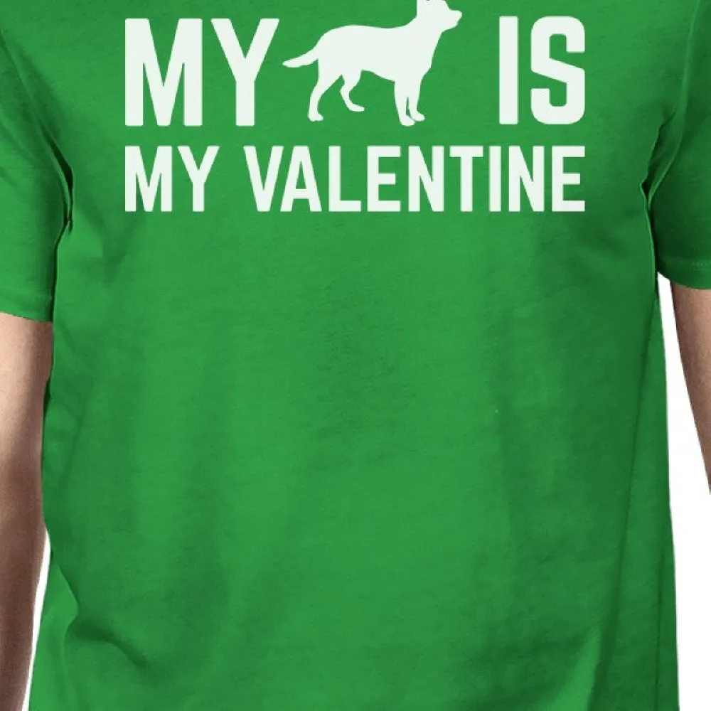 My Dog My Valentine Men's Green T-shirt Funny Design Round-Neck Tee